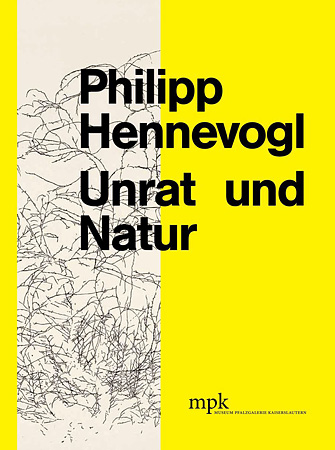 Philipp Hennevogl - Unrat und Natur