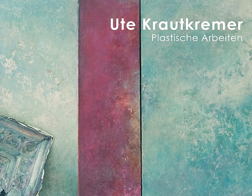 Ute Krautkremer - Plastische Arbeiten