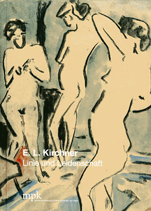Ernst Ludwig Kirchner - Linie und Leidenschaft