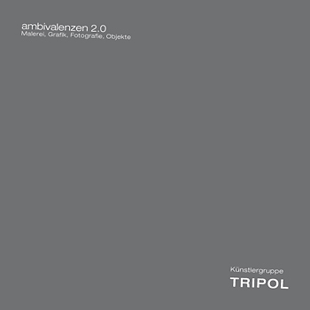 Künstlergruppe Tripol - ambivalenzen 2.0