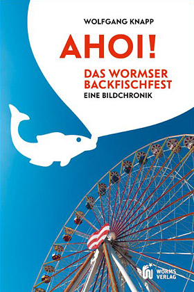 Ahoi! Das Wormser Backfischfest.